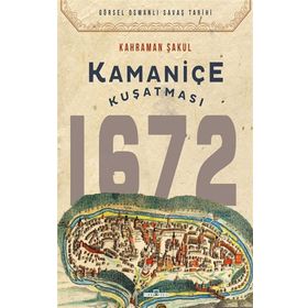 Timaş Tarih Kamaniçe Kuşatması 1672