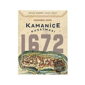 Timaş Tarih Kamaniçe Kuşatması 1672