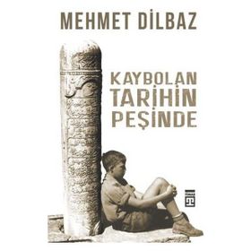 Timaş Tarih Kaybolan Tarihin Peşinde