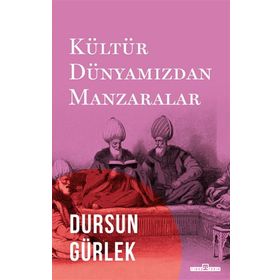 Timaş Tarih Kültür Dünyamızdan Manzaralar