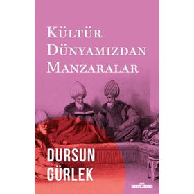Timaş Tarih Kültür Dünyamızdan Manzaralar