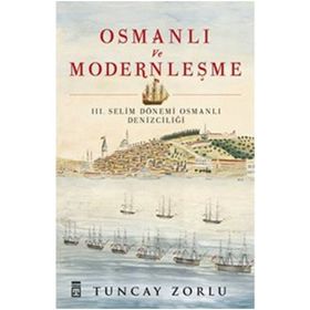 Timaş Tarih Osmanlı ve Modernleşme III. Selim Dönemi Osmanlı Denizciliği