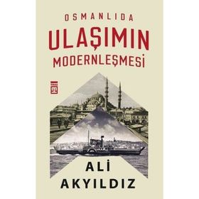 Timaş Tarih Osmanlıda Ulaşımın Modernleşmesi