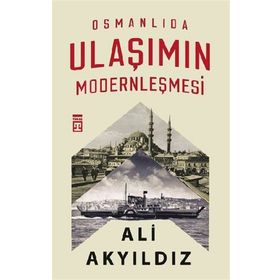 Timaş Tarih Osmanlıda Ulaşımın Modernleşmesi