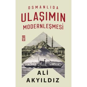 Timaş Tarih Osmanlıda Ulaşımın Modernleşmesi