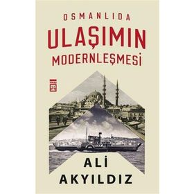 Timaş Tarih Osmanlıda Ulaşımın Modernleşmesi