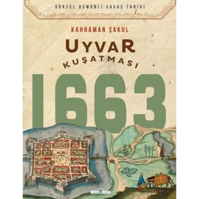Timaş Tarih Uyvar Kuşatması 1663