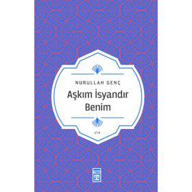 Timaş Yayınları Aşkım İsyandır Benim