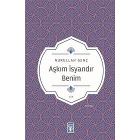 Timaş Yayınları Aşkım İsyandır Benim