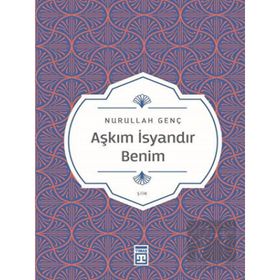 Timaş Yayınları Aşkım İsyandır Benim