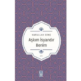 Timaş Yayınları Aşkım İsyandır Benim