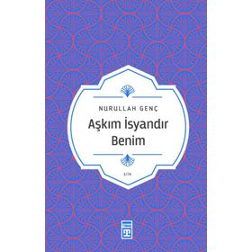 Timaş Yayınları Aşkım İsyandır Benim
