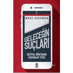 Timaş Yayınları Geleceğin Suçları - Dijital Dünyanın Karanlık Yüzü