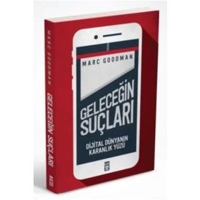 Timaş Yayınları Geleceğin Suçları - Dijital Dünyanın Karanlık Yüzü