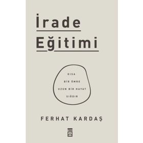 Timaş Yayınları İrade Eğitimi - Kısa Bir Ömre Uzun Bir Hayat Sığdır