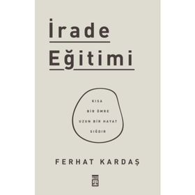 Timaş Yayınları İrade Eğitimi - Kısa Bir Ömre Uzun Bir Hayat Sığdır
