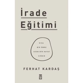Timaş Yayınları İrade Eğitimi - Kısa Bir Ömre Uzun Bir Hayat Sığdır
