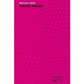 Timothy Archer - Philip K. Dick