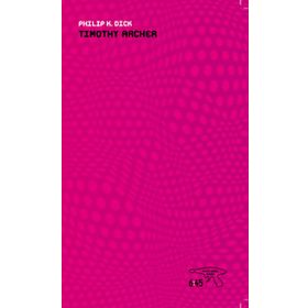 Timothy Archer - Philip K. Dick