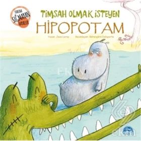 Timsah Olmak İsteyen Hipopotam - Jean Leroy