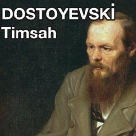 TIMSAH (SESLI KITAP) - FYODOR MIHAYLOVIÇ DOSTOYEVSKI