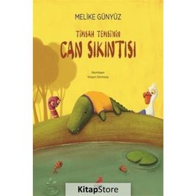 Timsah Temsinin Can Sıkıntısı - Melike Günyüz