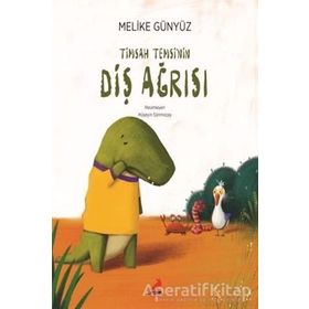 Timsah Temsi'nin Diş Ağrısı / Melike Günyüz - Erdem Çocuk Yayınları