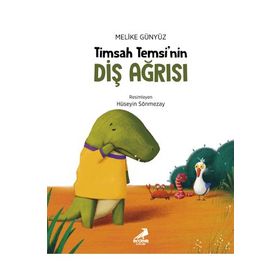Timsah Temsi'nin Diş Ağrısı / Melike Günyüz - Erdem Çocuk Yayınları