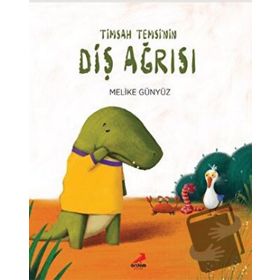 Timsah Temsi'nin Diş Ağrısı / Melike Günyüz - Erdem Çocuk Yayınları