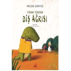 Timsah Temsi'nin Diş Ağrısı / Melike Günyüz - Erdem Çocuk Yayınları