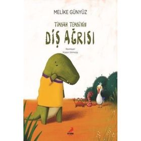 Timsah Temsi'nin Diş Ağrısı / Melike Günyüz - Erdem Çocuk Yayınları