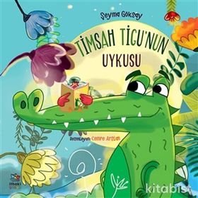 Timsah Tigu’nun Uykusu - Şeyma Göksay