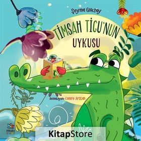 Timsah Tigu’nun Uykusu - Şeyma Göksay