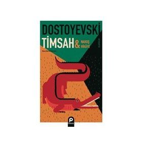 Timsah ve Nahoş Hikaye - Fyodor Mihayloviç Dostoyevski
