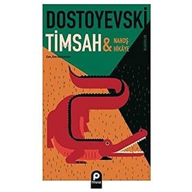 Timsah ve Nahoş Hikaye - Fyodor Mihayloviç Dostoyevski