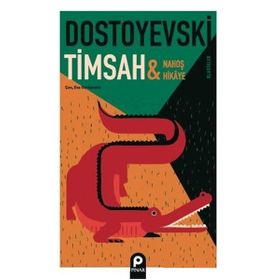 Timsah ve Nahoş Hikaye - Fyodor Mihayloviç Dostoyevski