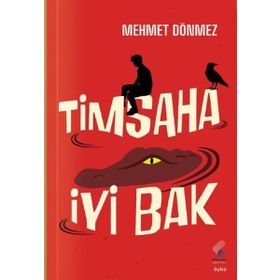 Timsaha İyi Bak - Mehmet Dönmez