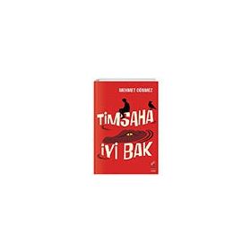 Timsaha İyi Bak - Mehmet Dönmez