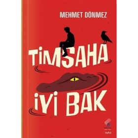 Timsaha İyi Bak - Mehmet Dönmez