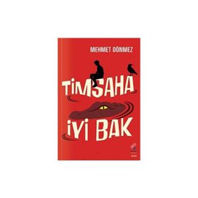 Timsaha İyi Bak - Mehmet Dönmez