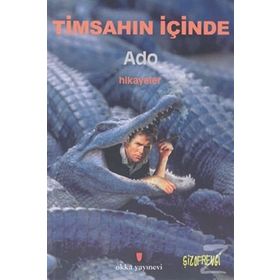 TİMSAHIN İÇİNDE - ADO