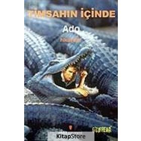 TİMSAHIN İÇİNDE - ADO
