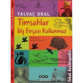 TIMSAHLAR DIŞ FIRÇASI KULLANMAZ SOKAK ANSIKLOPEDISI - YALVAÇ URAL