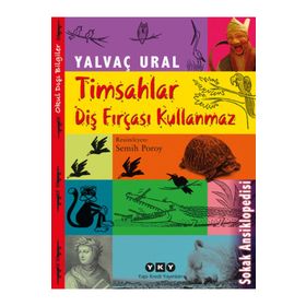 TIMSAHLAR DIŞ FIRÇASI KULLANMAZ SOKAK ANSIKLOPEDISI - YALVAÇ URAL