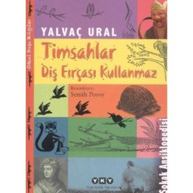 TIMSAHLAR DIŞ FIRÇASI KULLANMAZ SOKAK ANSIKLOPEDISI - YALVAÇ URAL