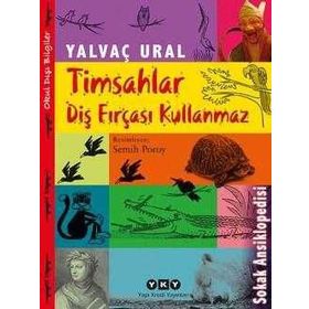 TIMSAHLAR DIŞ FIRÇASI KULLANMAZ SOKAK ANSIKLOPEDISI - YALVAÇ URAL