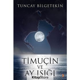 Timuçin ve Ay Işığı - Tuncay Bilgetekin