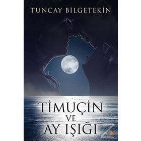 Timuçin ve Ay Işığı - Tuncay Bilgetekin
