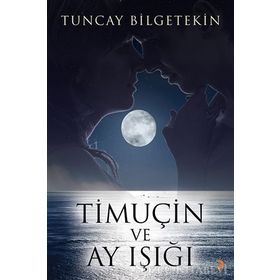 Timuçin ve Ay Işığı - Tuncay Bilgetekin