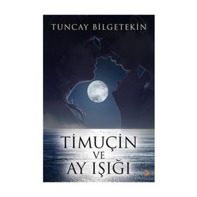 Timuçin ve Ay Işığı - Tuncay Bilgetekin